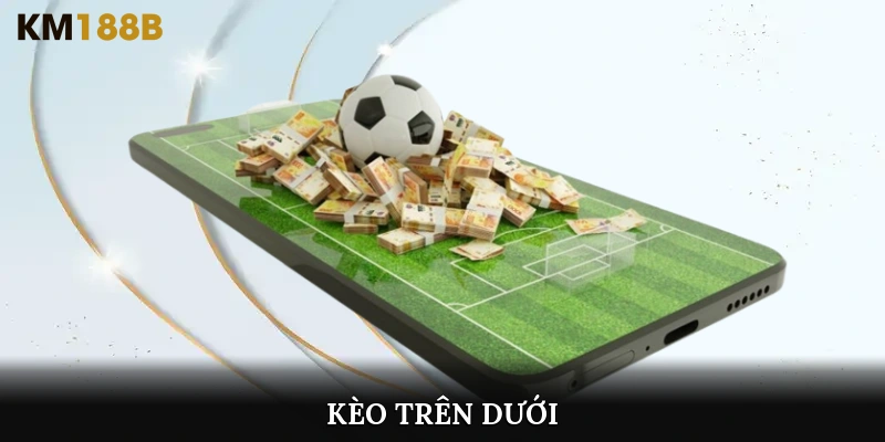 kèo trên dưới